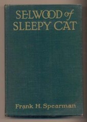 Frank H Spearman / Selwood of Sleepy Cat Signed 1st Edition 1925