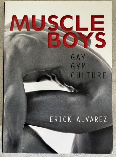 Muscle Boys: Gay Gym Culture by Erick Alvarez (Paperback or Softback)