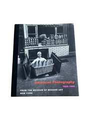 American Photography 1890-1965 From the Museum of Modern Art in New York