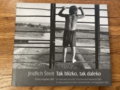 Jindřich Štreit SIGNED copy of Tak Blízko, Tak Daleko / So Close and Yet So Far