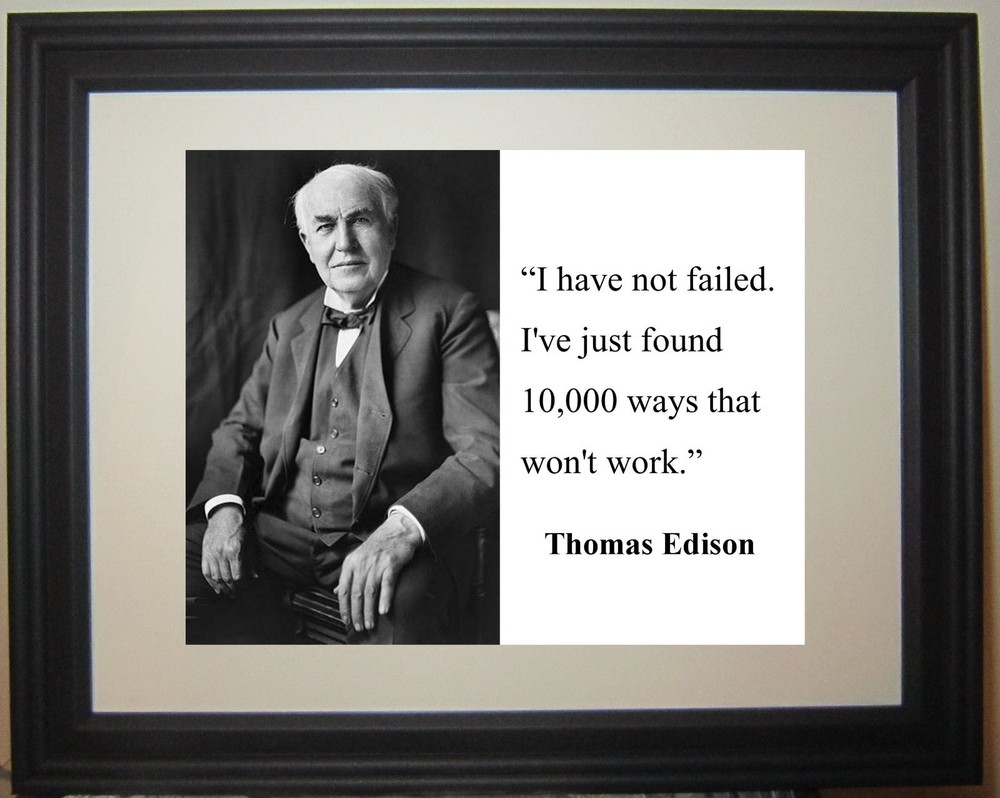 Thomas Edison ” I have not failed” Famous Quote Framed Photo #h1